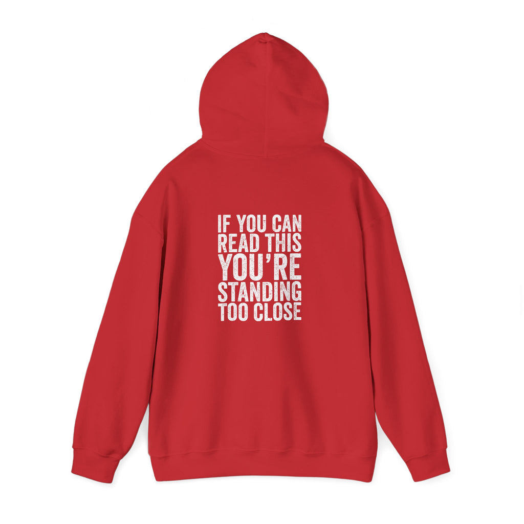 Hoodie — If you can read this you are standing too close