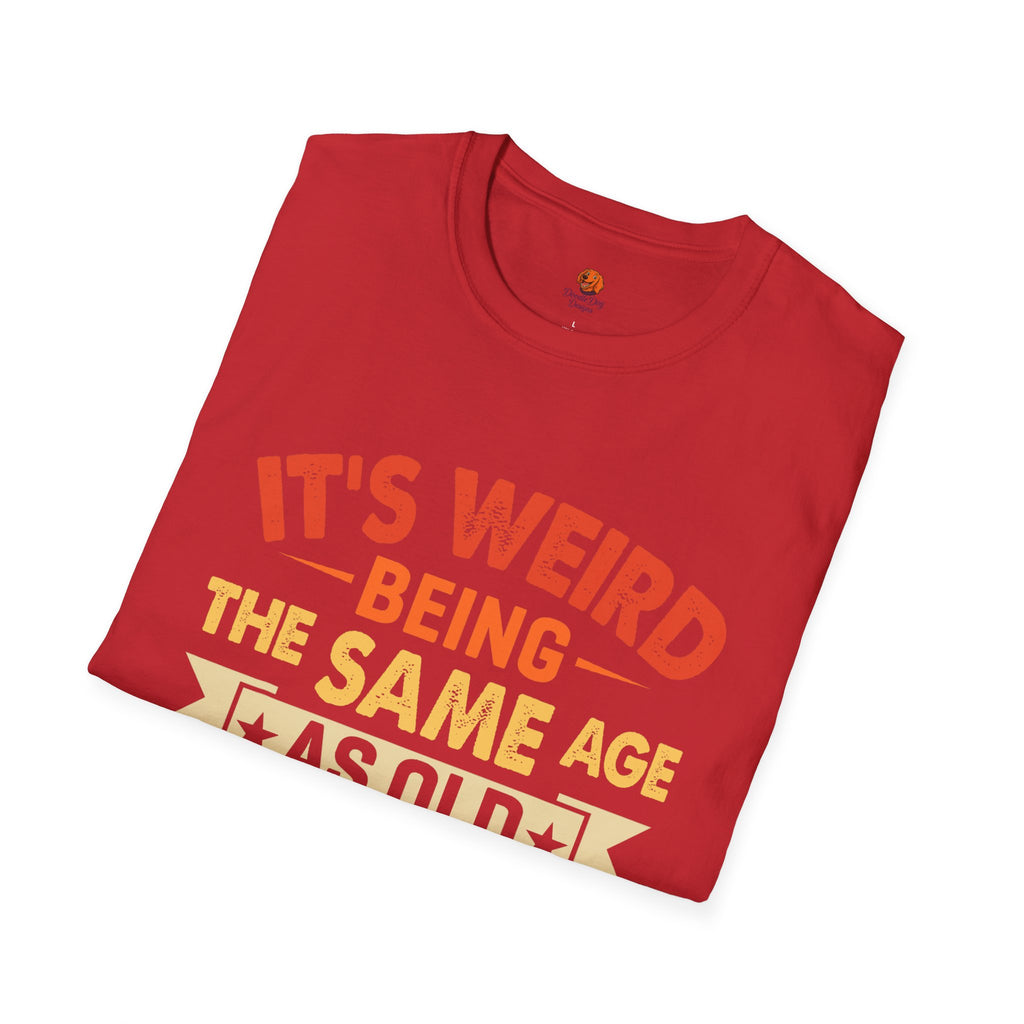T-Shirt — "It's Weird Being the Same Age as Old People" Retro Graphic Tee