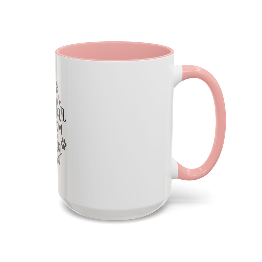 Dog Mom Coffee Mug — "I'm Not a Regular Mom, I'm a Dog Mom" Accent Mug