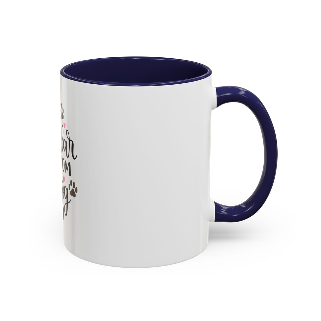 Dog Mom Coffee Mug — "I'm Not a Regular Mom, I'm a Dog Mom" Accent Mug
