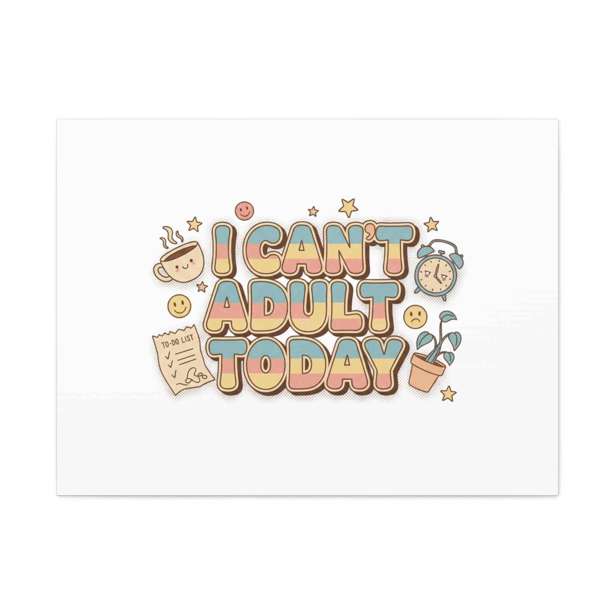 I Can't Adult Today Canvas, low-stakes humor wall art | retro bubbly typography