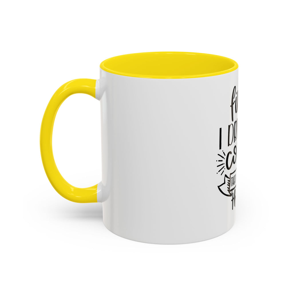 Coffee Mug - "First I Drink the Coffee, Then I Do the Things" Accent Ceramic Mug