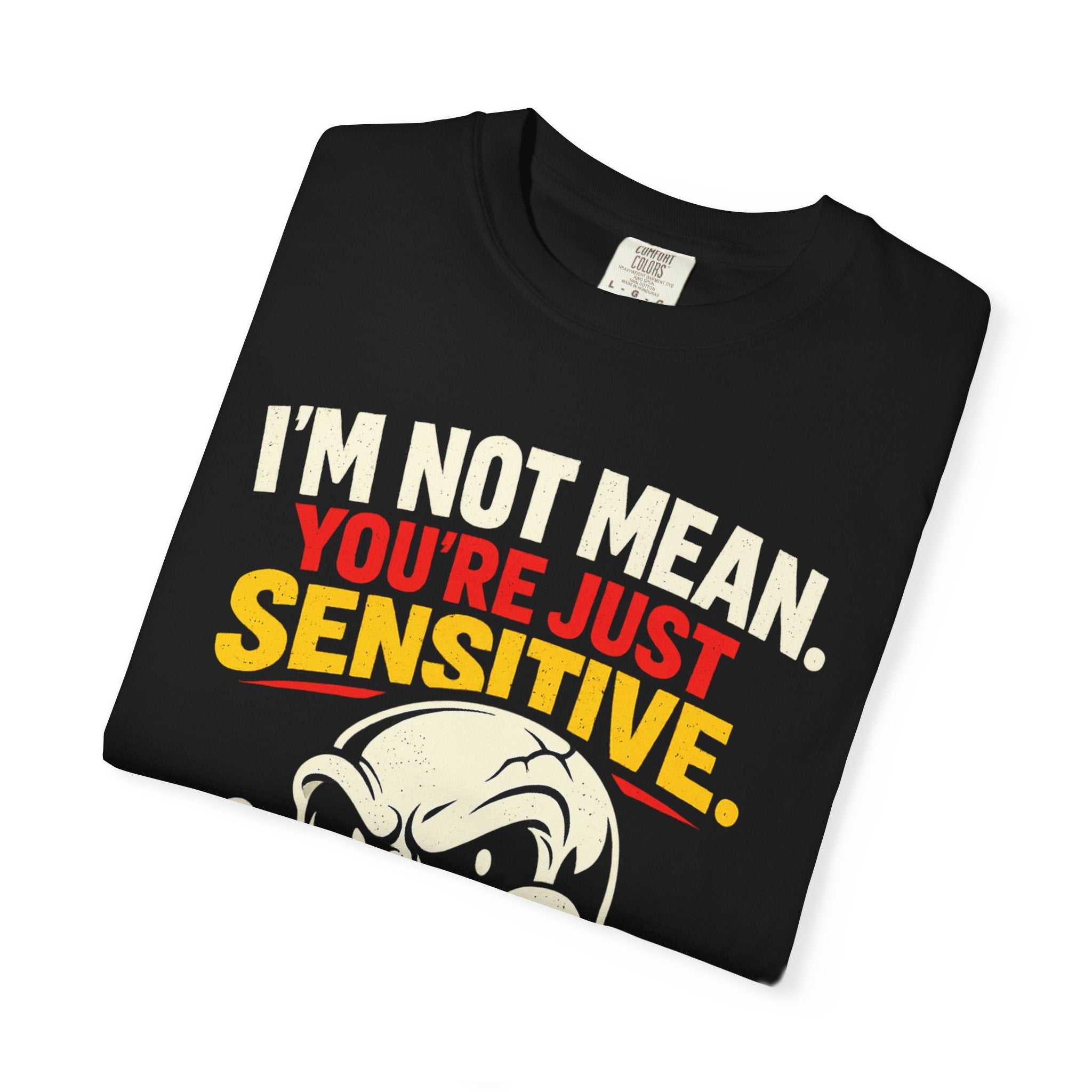 Graphic T-Shirt — "I'm Not Mean, You're Just Sensitive" Skull Tee