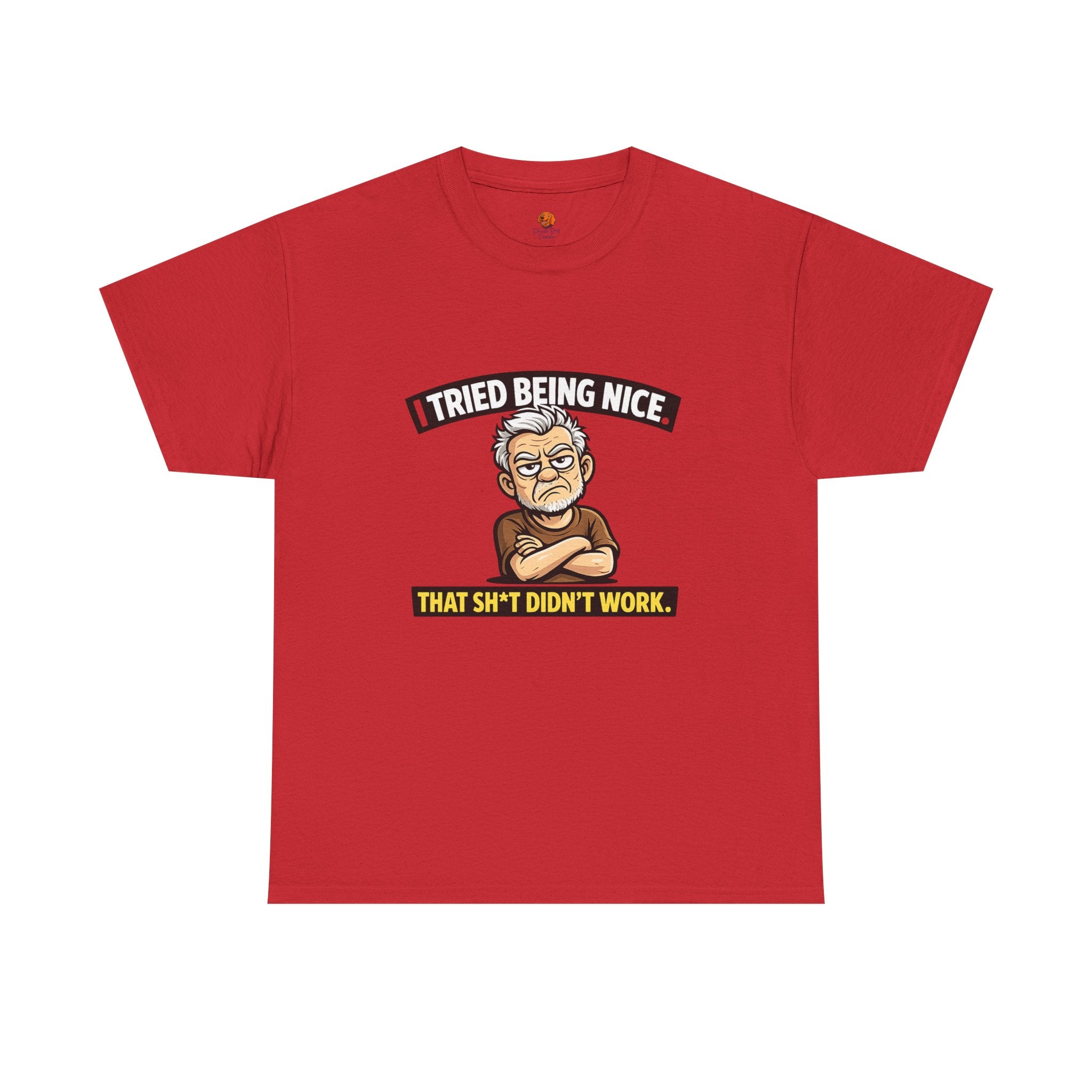 T‑Shirt — "I Tried Being Nice That Sh*t Didn’t Work" Funny Grumpy Grandpa Tee