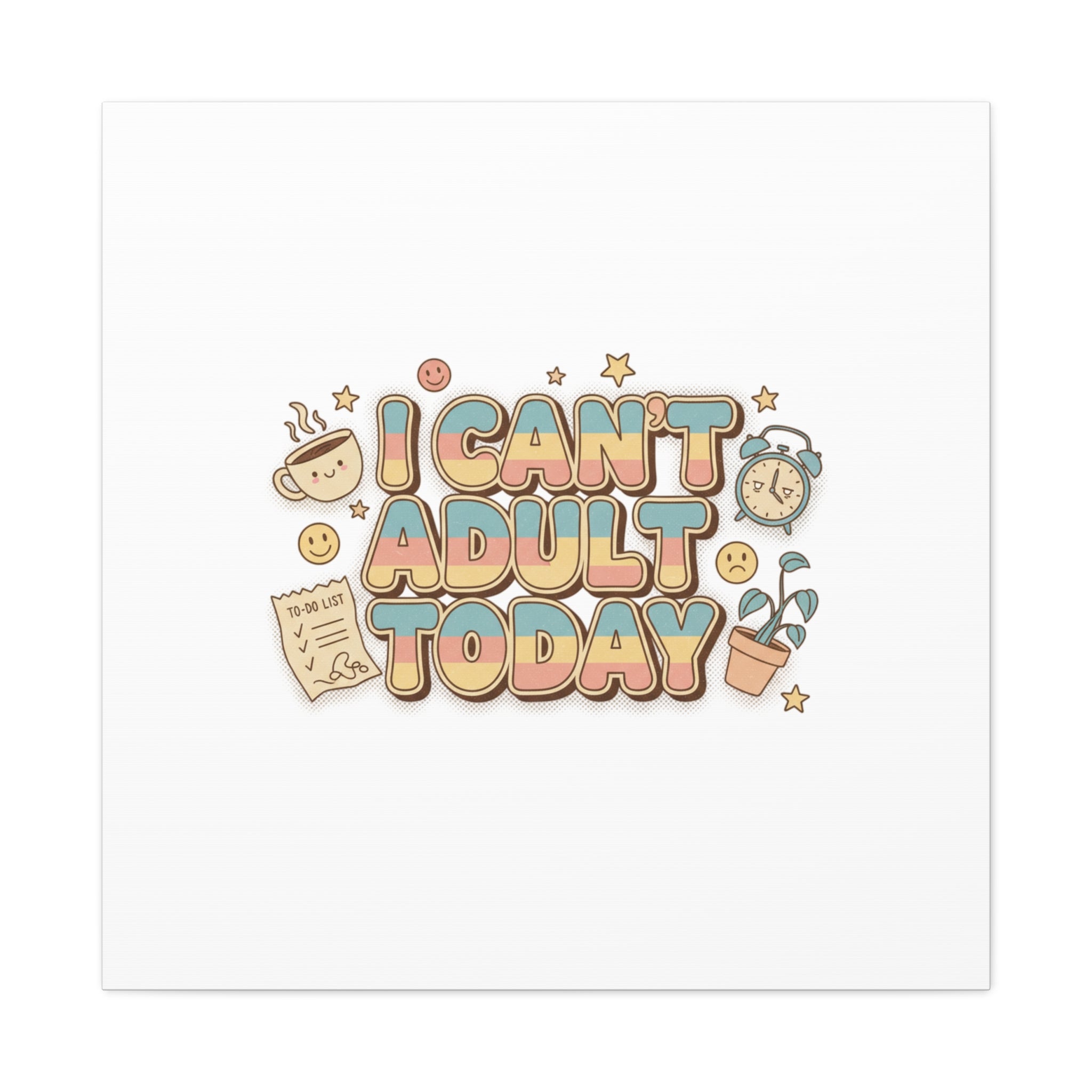 I Can't Adult Today Canvas, low-stakes humor wall art | retro bubbly typography