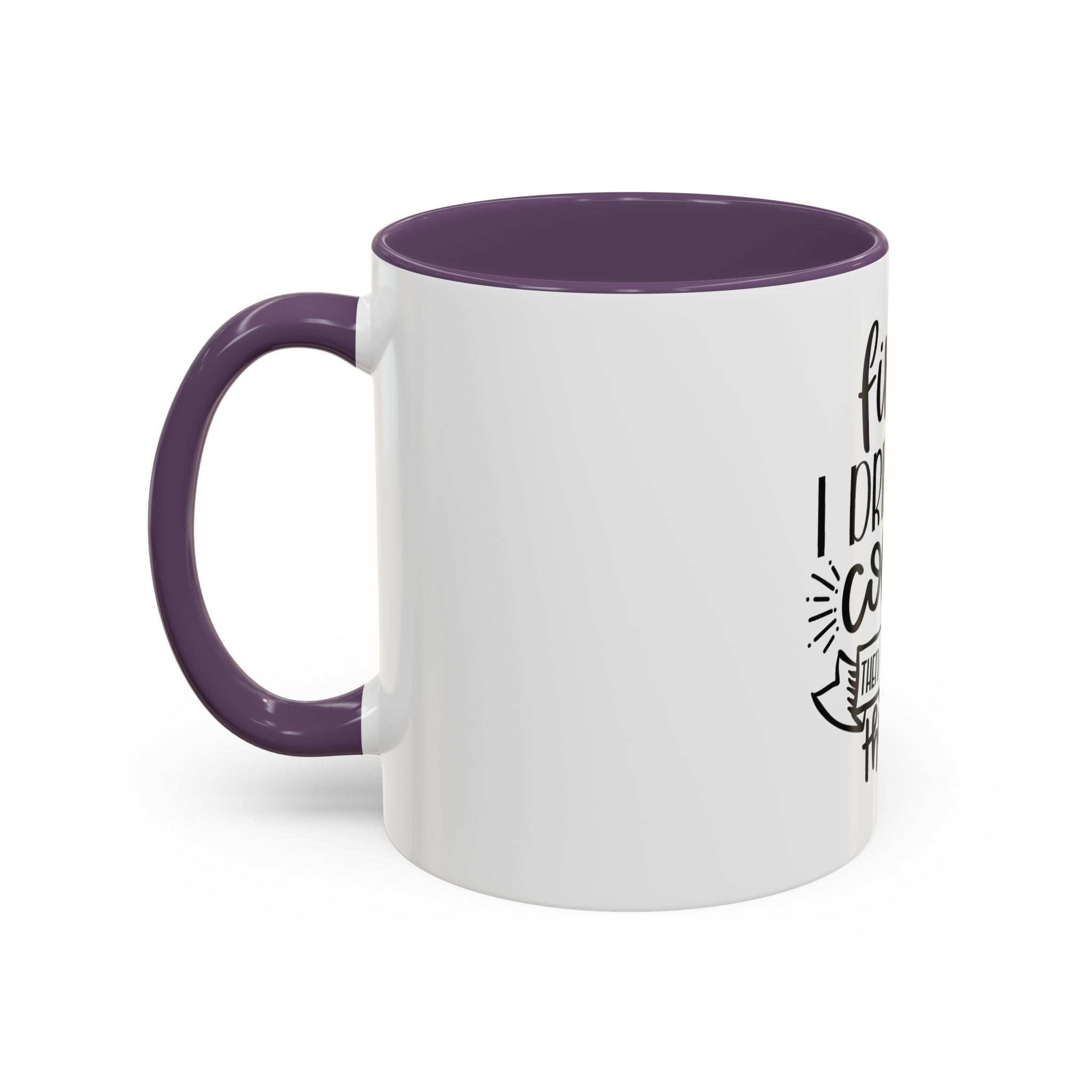 Coffee Mug - "First I Drink the Coffee, Then I Do the Things" Accent Ceramic Mug