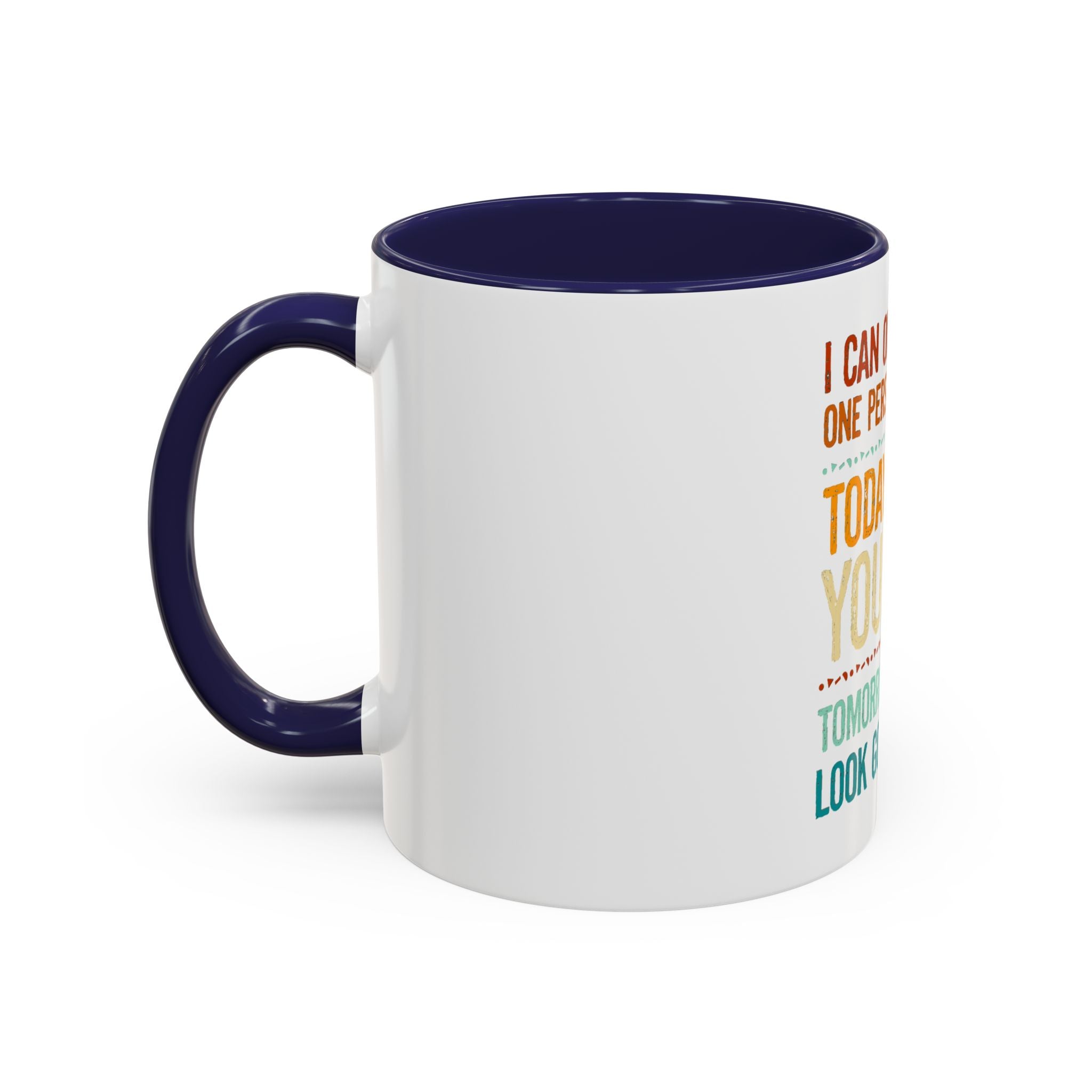 I Can Only Please One Person Each Day Coffee Mug | Funny Sarcastic Quote Mug