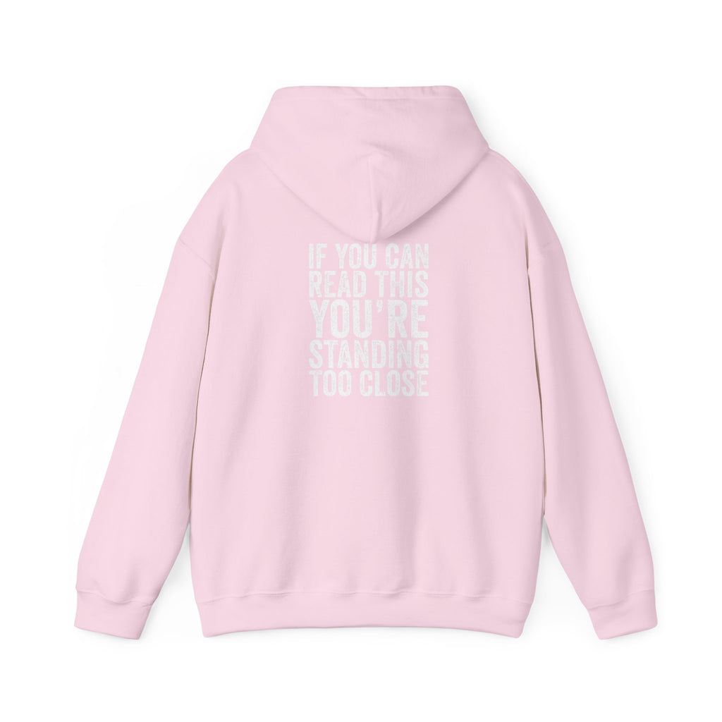 Hoodie — If you can read this you are standing too close