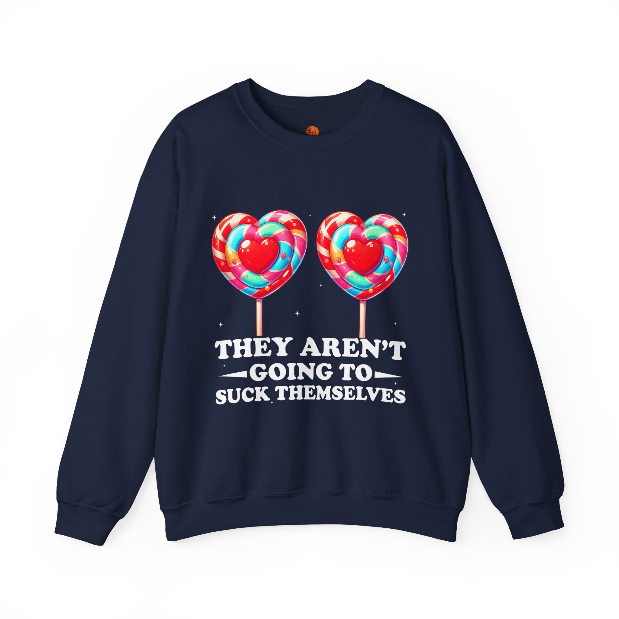 Crewneck Sweatshirt — Funny Lollipop Graphic “They Aren’t Going to Suck Themselves”