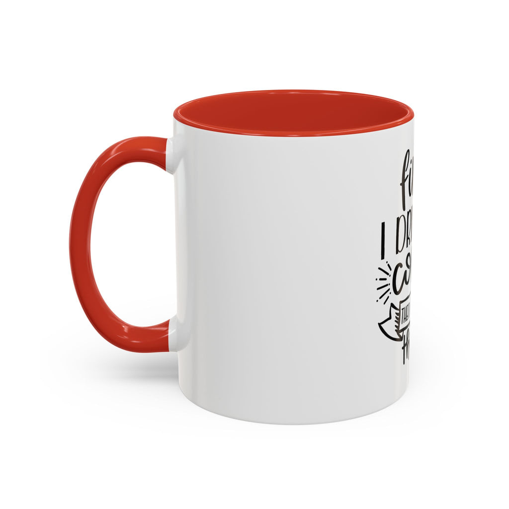 Coffee Mug - "First I Drink the Coffee, Then I Do the Things" Accent Ceramic Mug