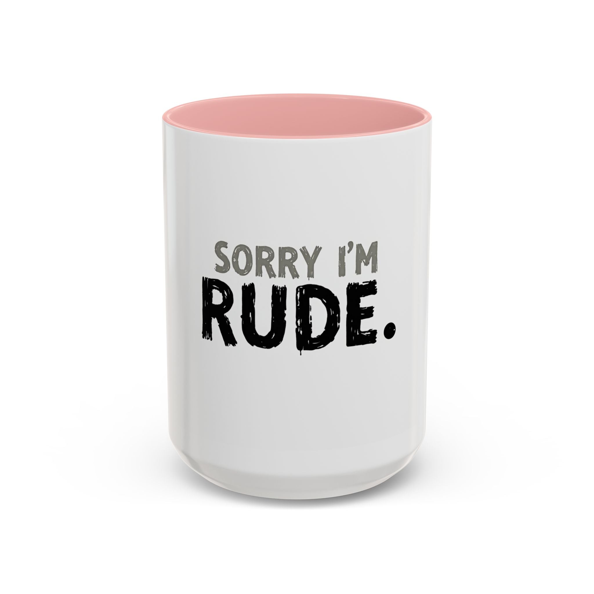 Sorry I'm Rude Coffee Mug — Funny Sarcastic Accent Mug (11/15oz)