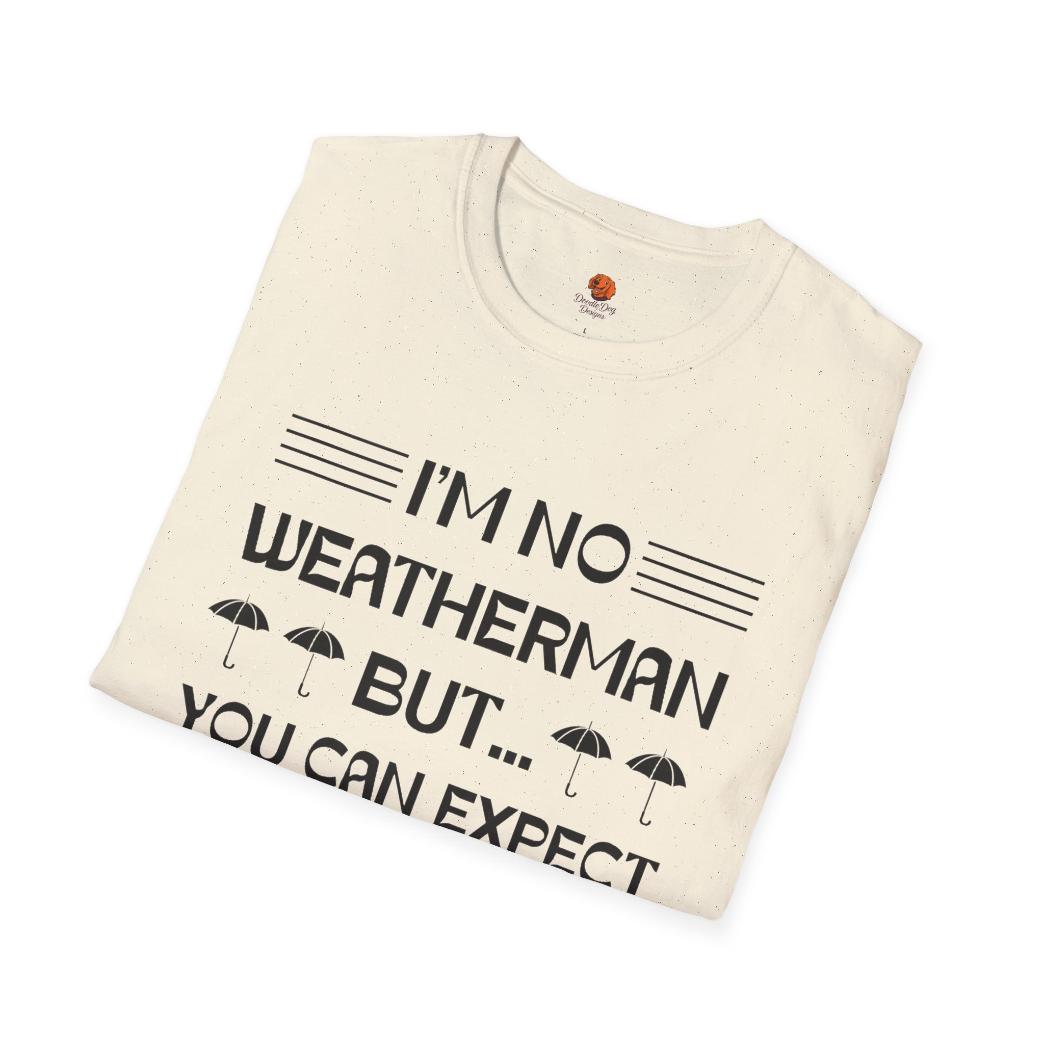 I'm No Weatherman But... You Can Expect A Few Inches Tonight T-Shirt