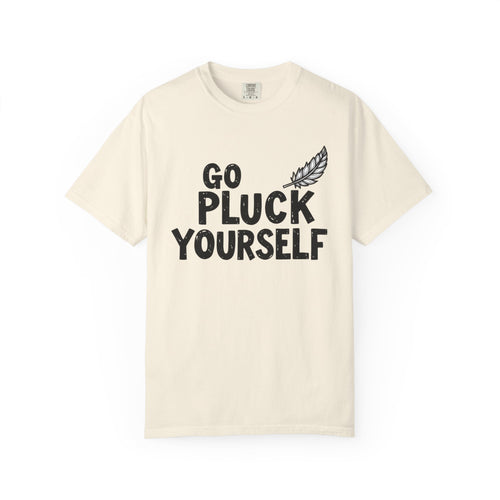 Go Pluck Yourself T-Shirt — Funny Feather Graphic Tee