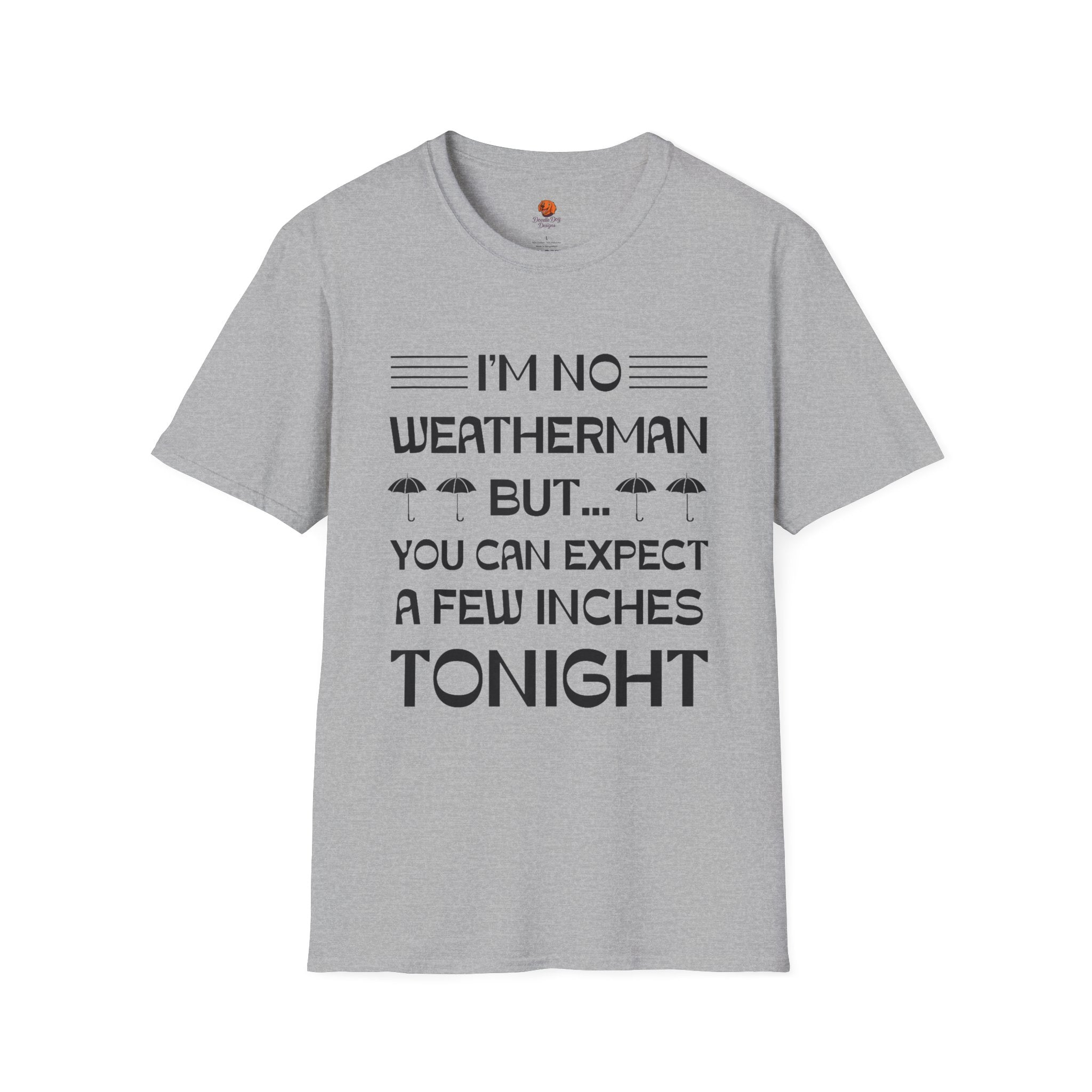 I'm No Weatherman But... You Can Expect A Few Inches Tonight T-Shirt