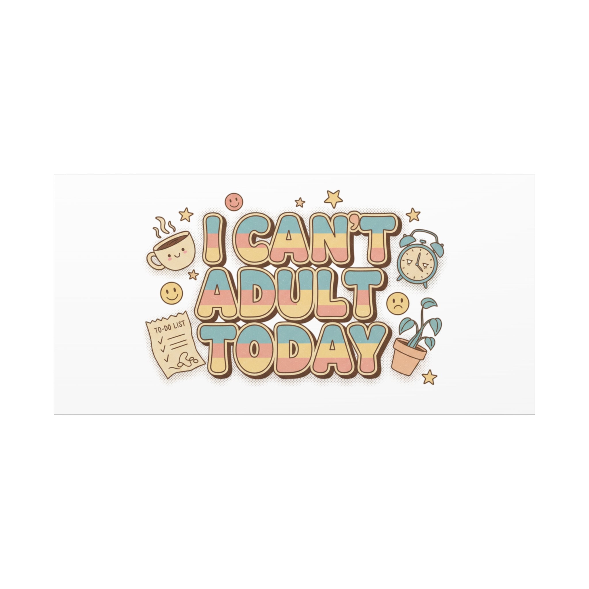 I Can't Adult Today Canvas, low-stakes humor wall art | retro bubbly typography