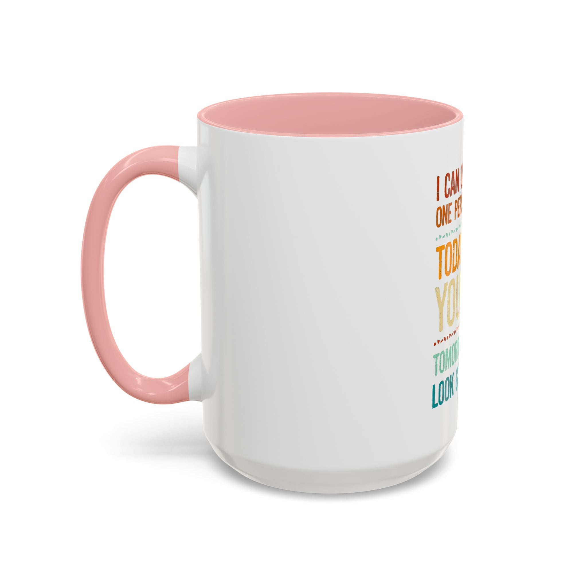 I Can Only Please One Person Each Day Coffee Mug | Funny Sarcastic Quote Mug
