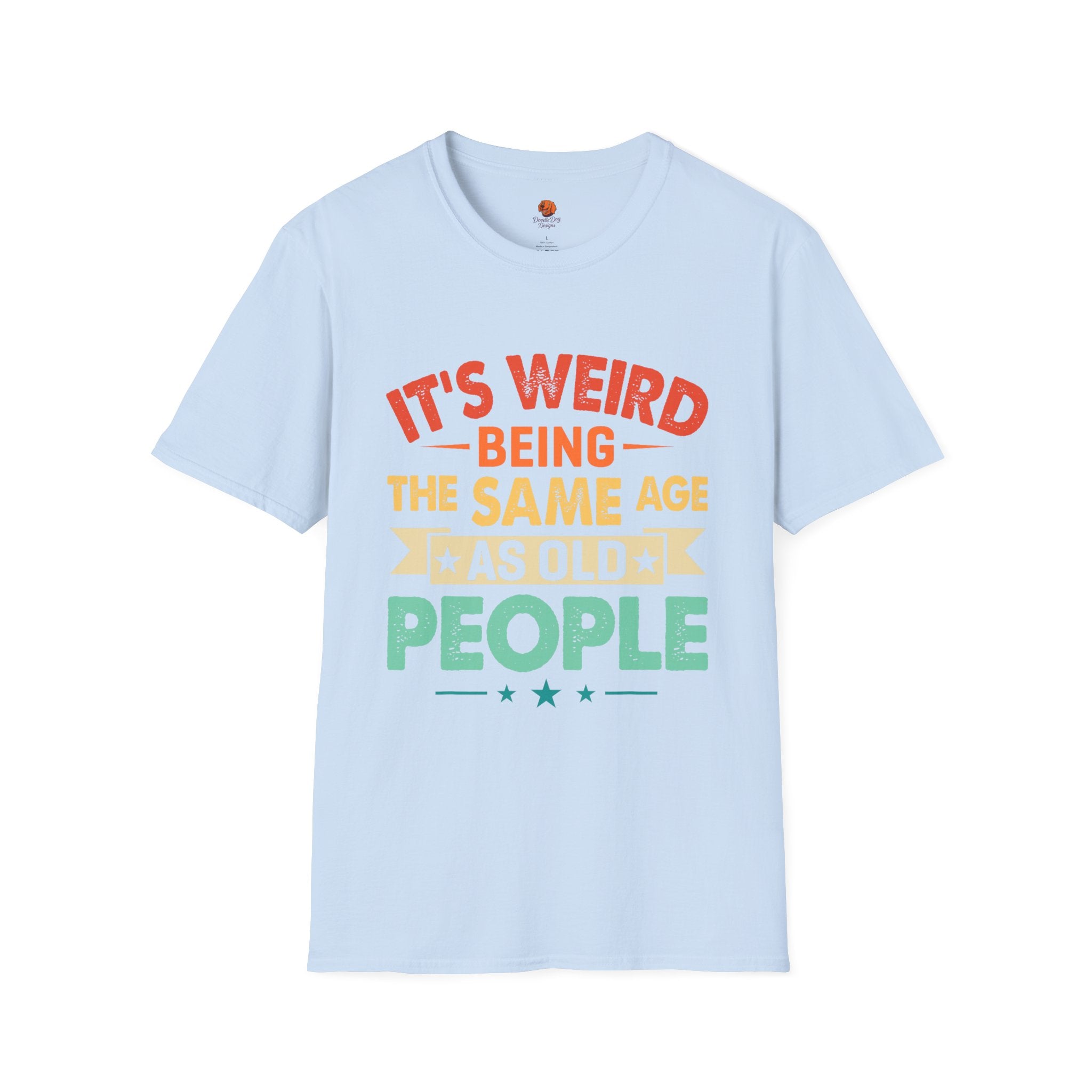 T-Shirt — "It's Weird Being the Same Age as Old People" Retro Graphic Tee