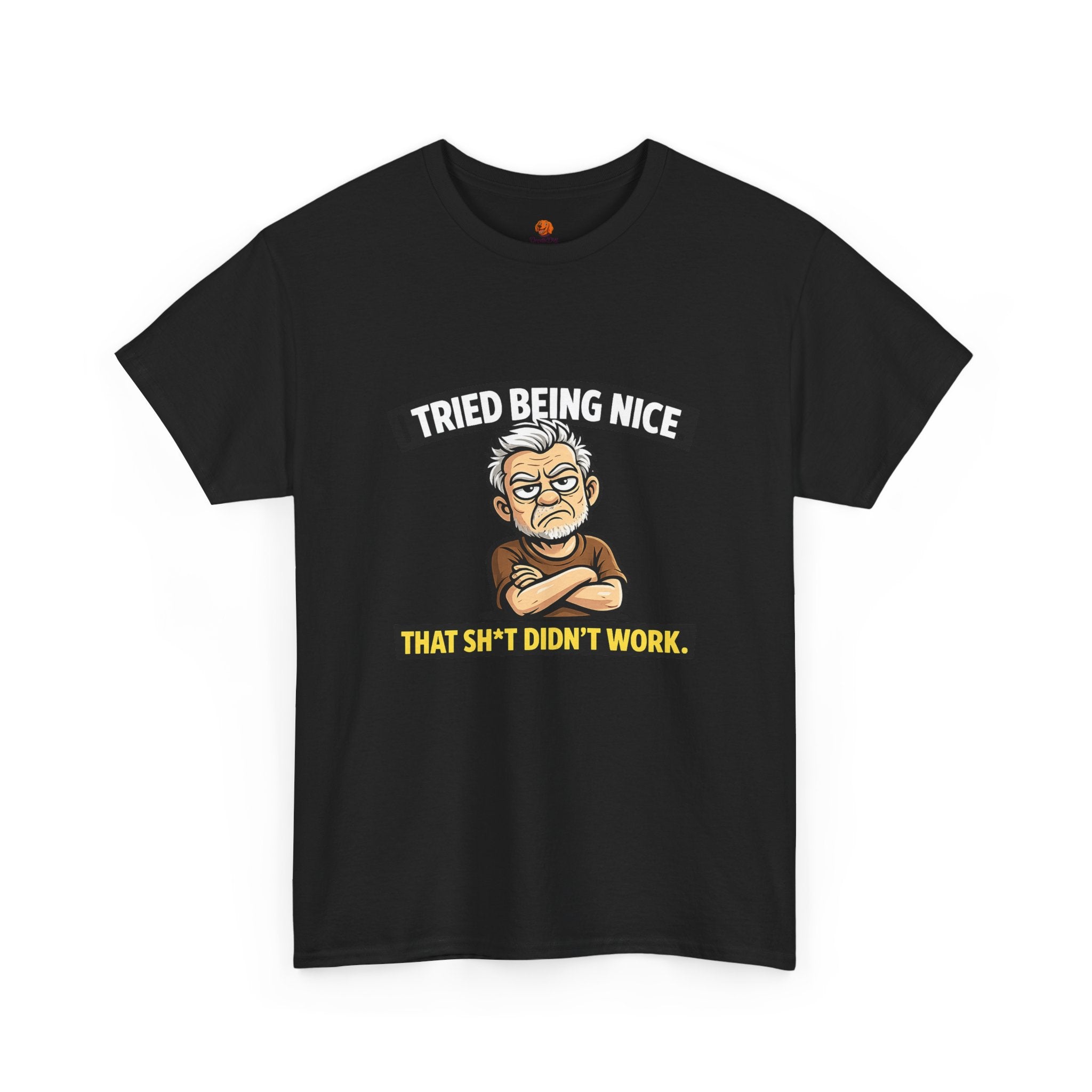 T‑Shirt — "I Tried Being Nice That Sh*t Didn’t Work" Funny Grumpy Grandpa Tee