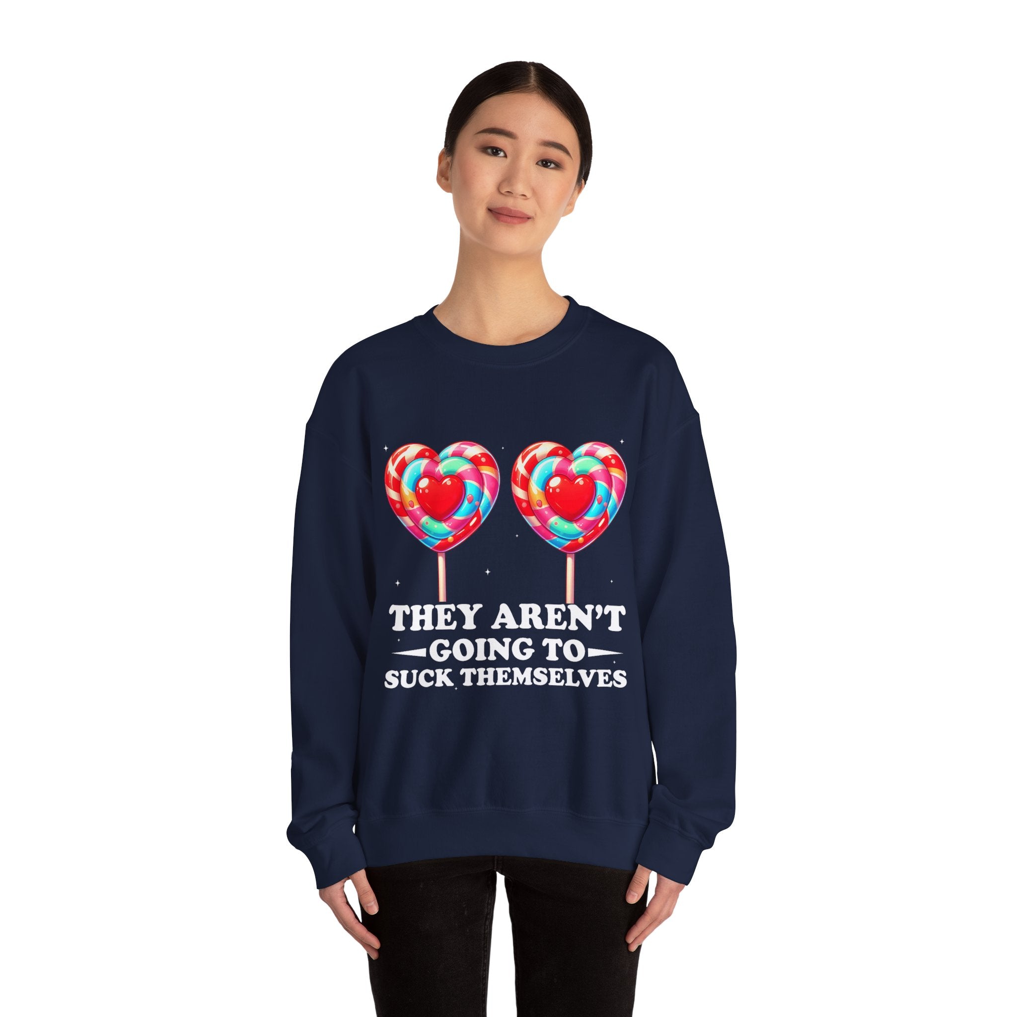 Crewneck Sweatshirt — Funny Lollipop Graphic “They Aren’t Going to Suck Themselves”
