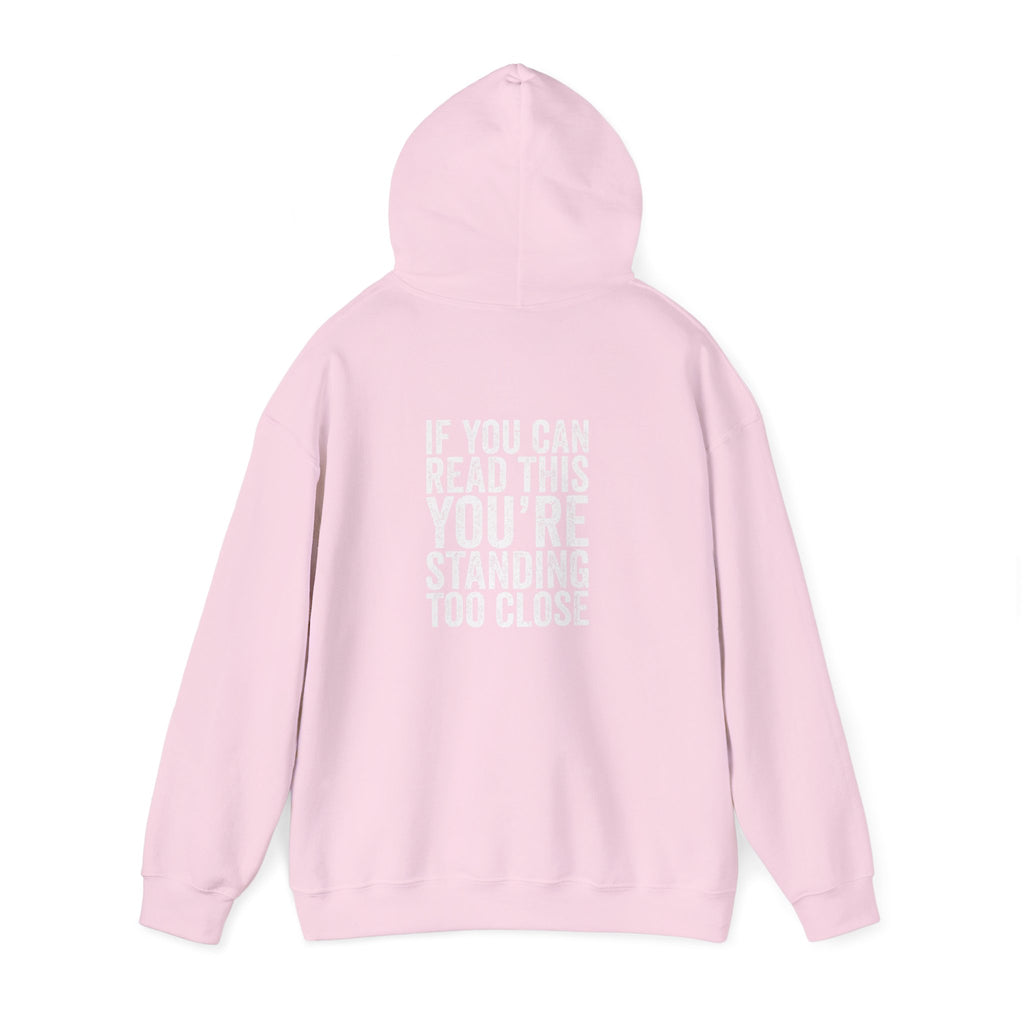 Hoodie — If you can read this you are standing too close