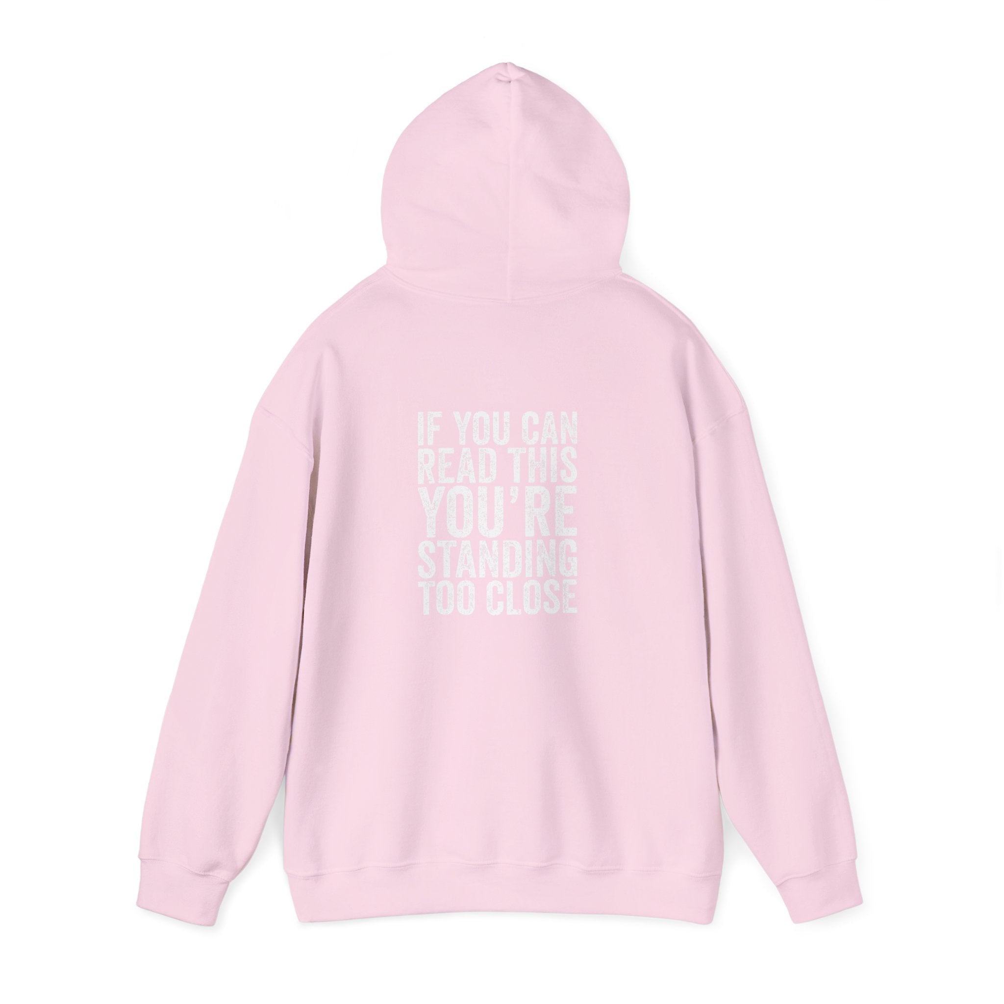 Hoodie — If you can read this you are standing too close