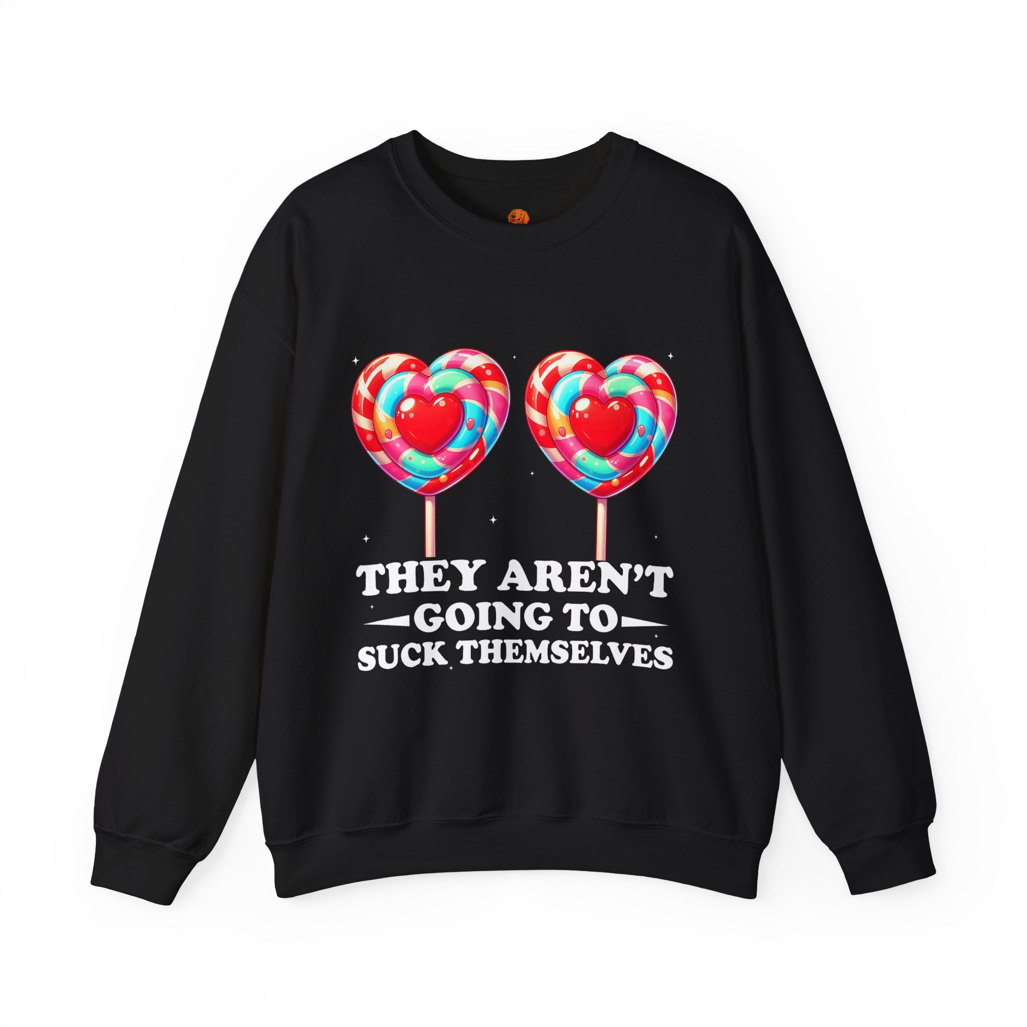 Crewneck Sweatshirt — Funny Lollipop Graphic “They Aren’t Going to Suck Themselves”