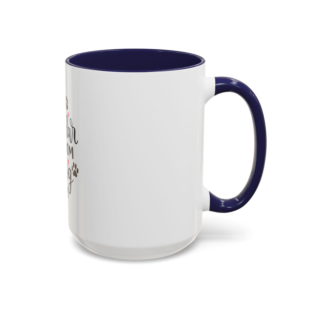 Dog Mom Coffee Mug — "I'm Not a Regular Mom, I'm a Dog Mom" Accent Mug