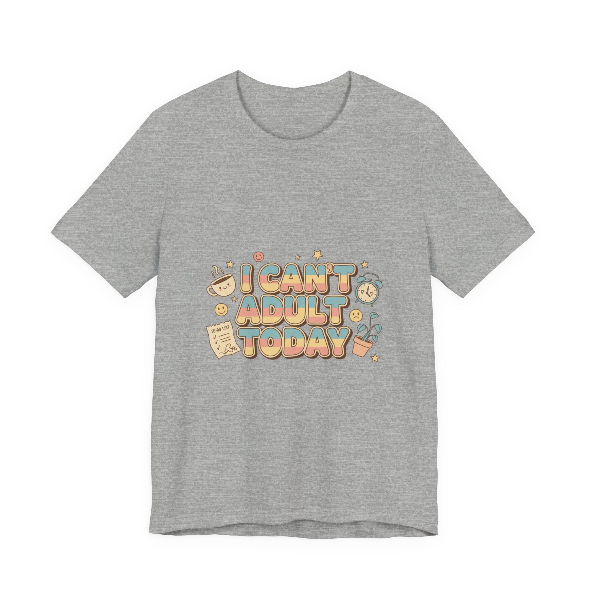 I Can't Adult Today T-Shirt | trying era shirt, funny lazy tee