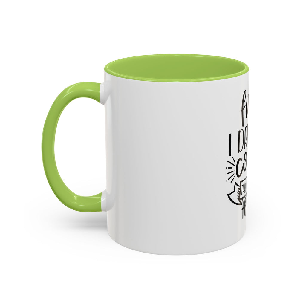 Coffee Mug - "First I Drink the Coffee, Then I Do the Things" Accent Ceramic Mug