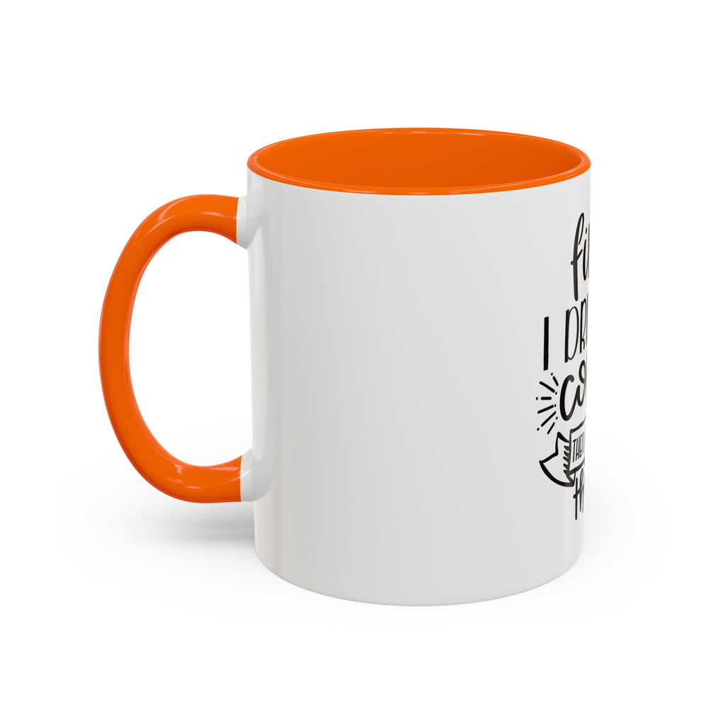 Coffee Mug - "First I Drink the Coffee, Then I Do the Things" Accent Ceramic Mug