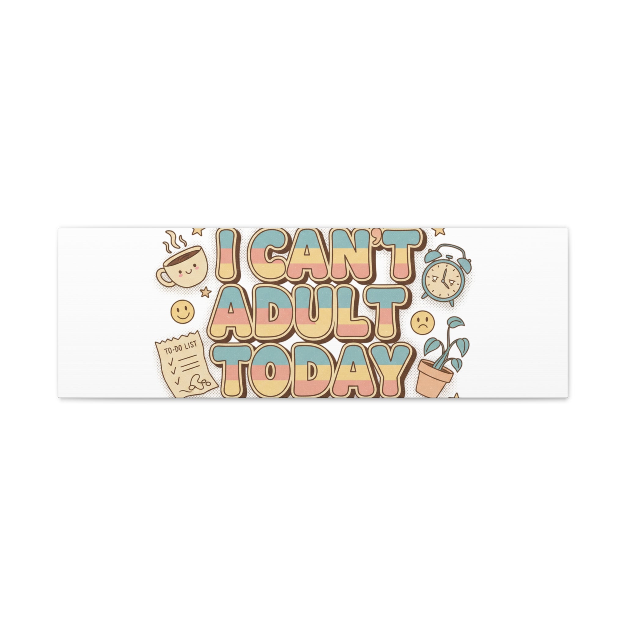 I Can't Adult Today Canvas, low-stakes humor wall art | retro bubbly typography
