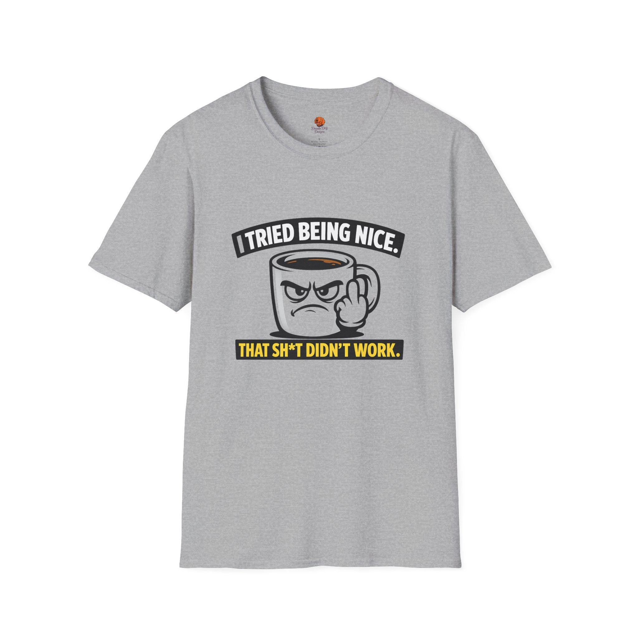 T-Shirt — "I Tried Being Nice, That Sh*t Didn’t Work" Coffee Mug Graphic