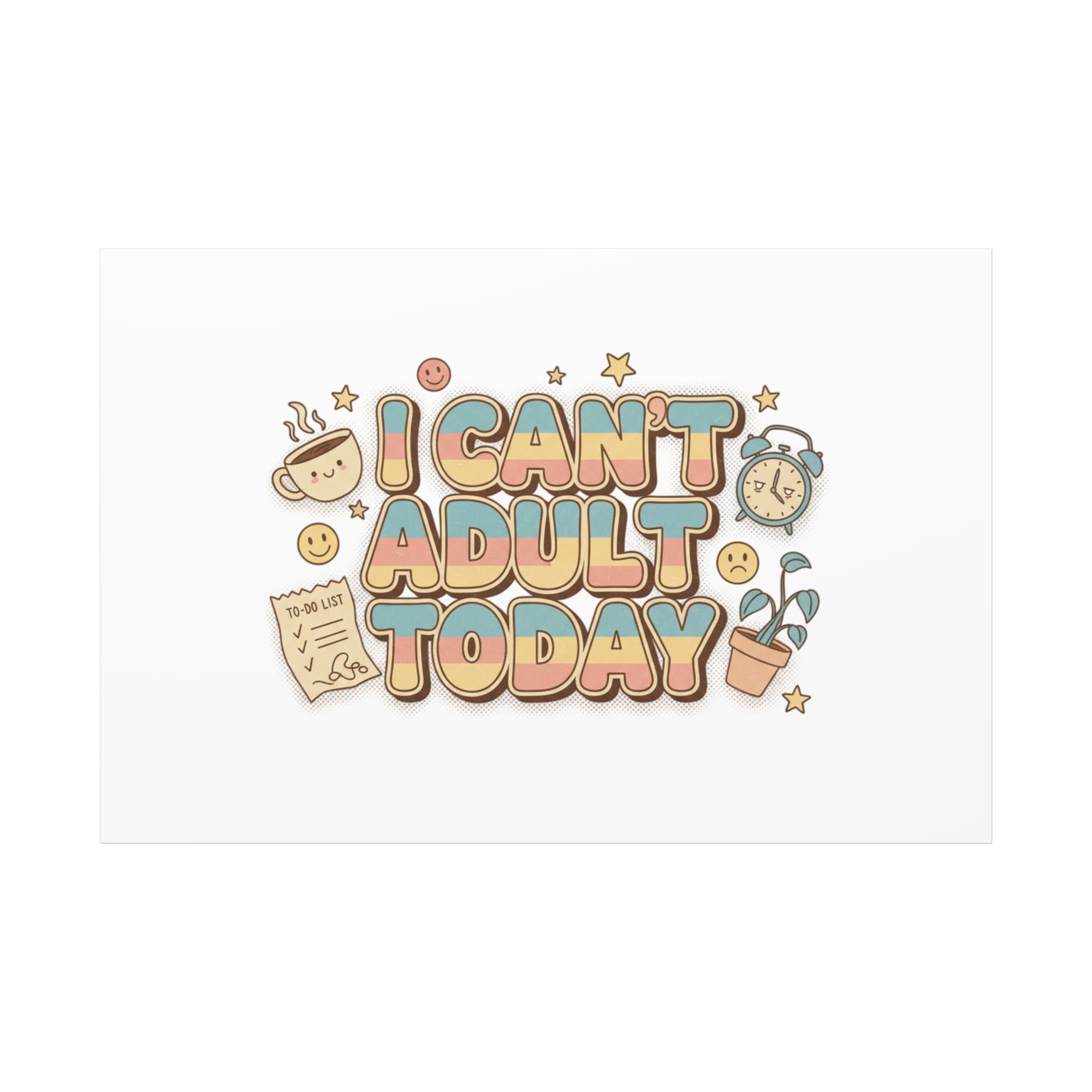 I Can't Adult Today Canvas, low-stakes humor wall art | retro bubbly typography