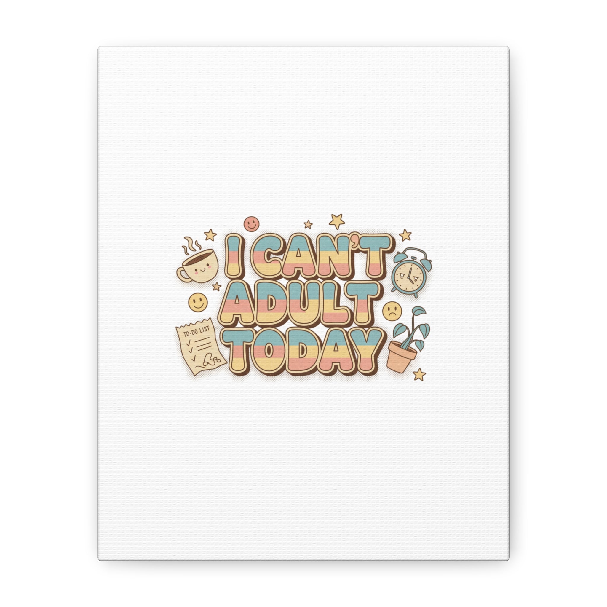 I Can't Adult Today Canvas, low-stakes humor wall art | retro bubbly typography