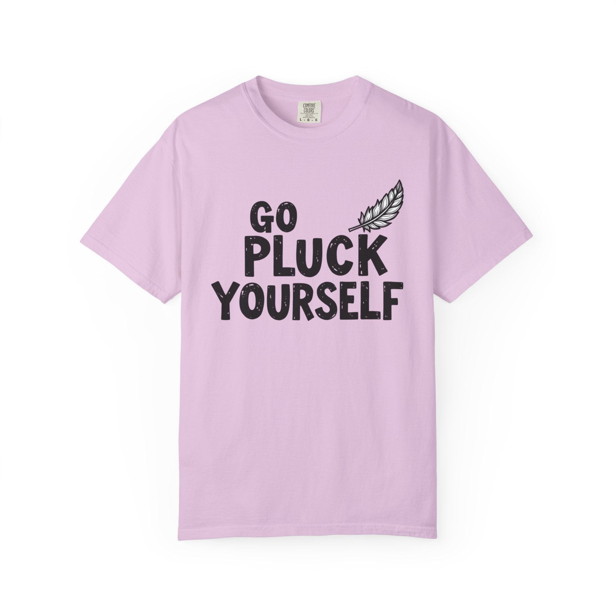 Go Pluck Yourself T-Shirt — Funny Feather Graphic Tee