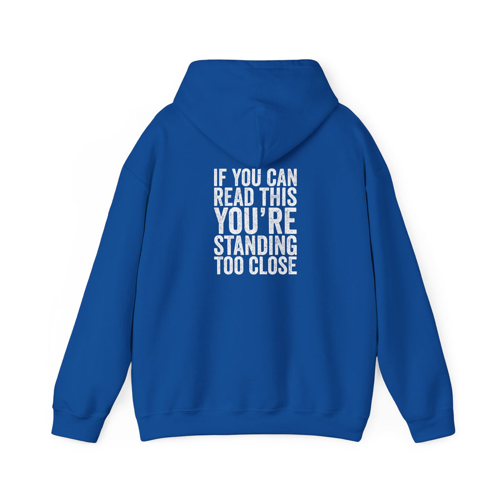 Hoodie — If you can read this you are standing too close