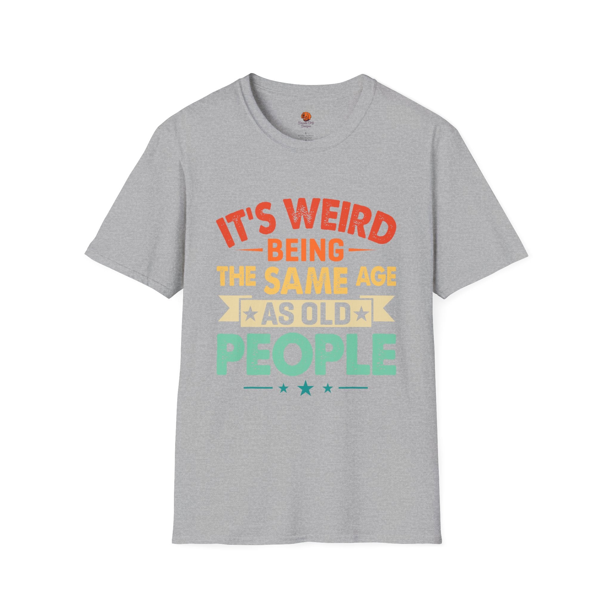 T-Shirt — "It's Weird Being the Same Age as Old People" Retro Graphic Tee