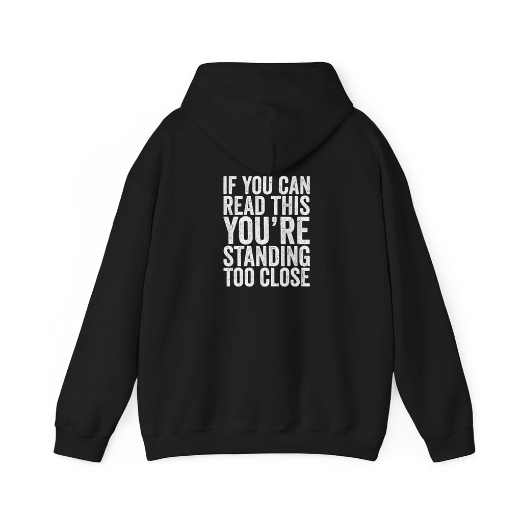 Hoodie — If you can read this you are standing too close