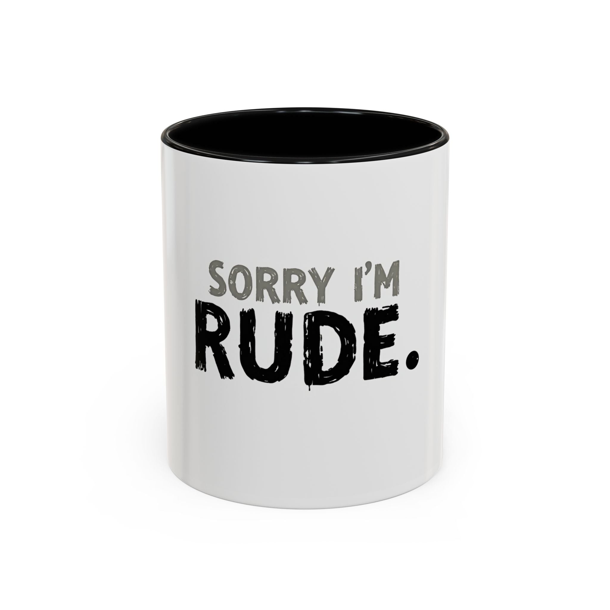 Sorry I'm Rude Coffee Mug — Funny Sarcastic Accent Mug (11/15oz)