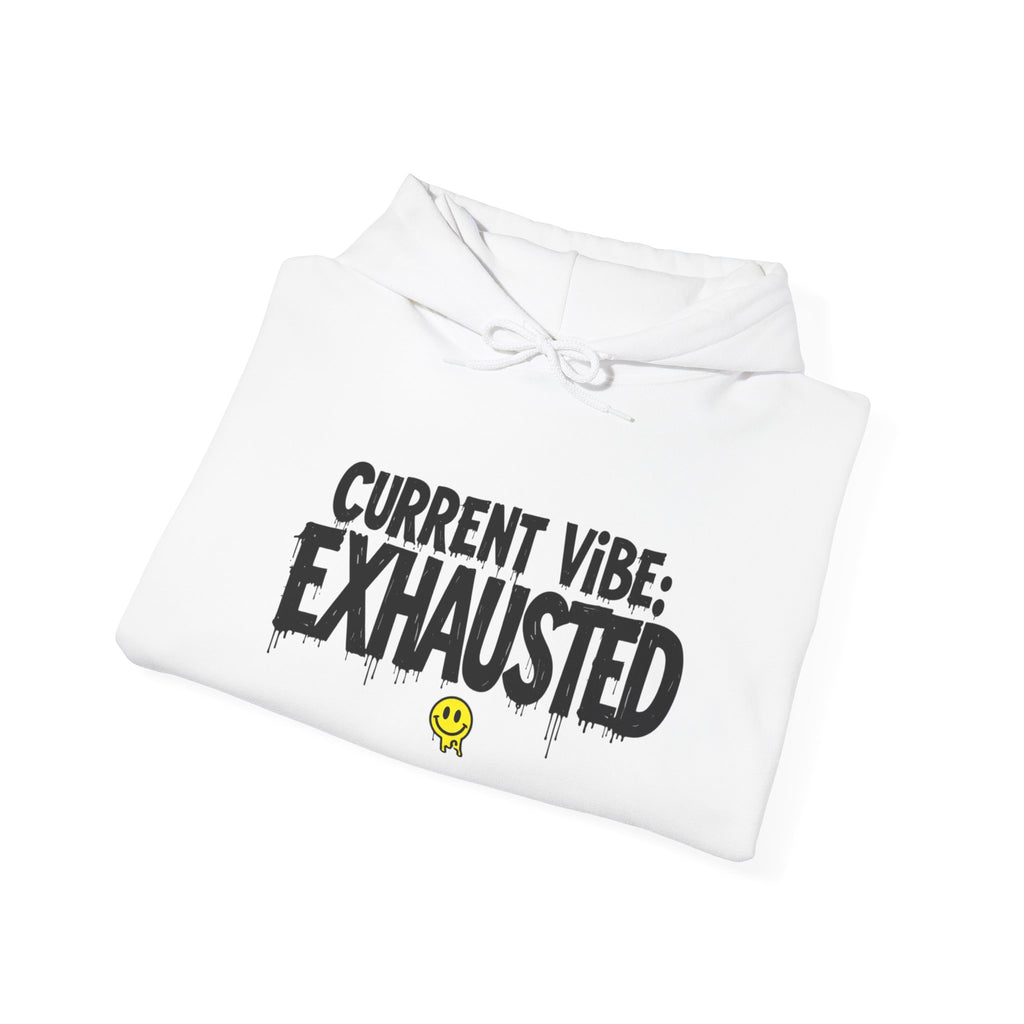 Exhausted Vibe Hoodie — "Current Vibe: EXHAUSTED" Graphic Sweatshirt
