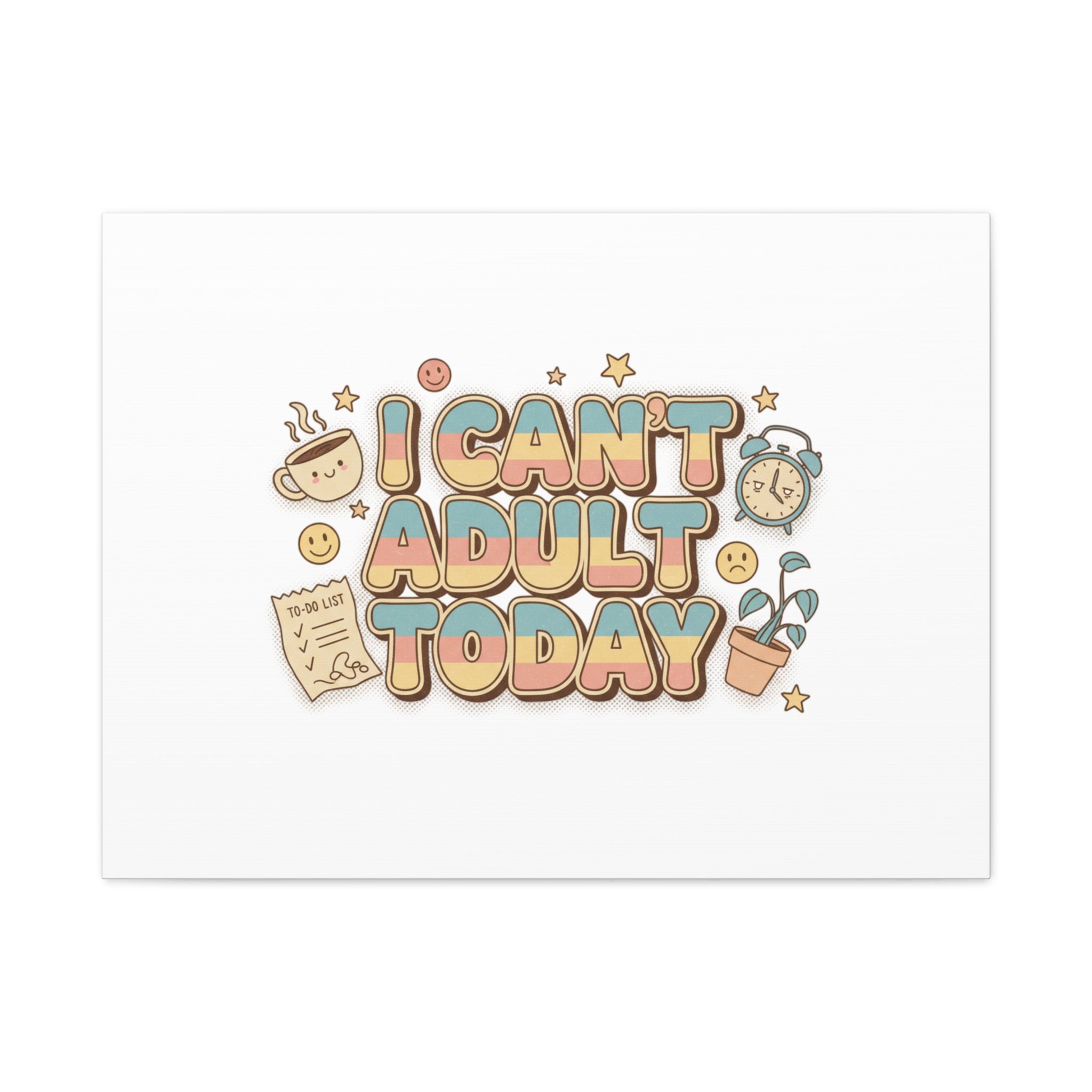 I Can't Adult Today Canvas, low-stakes humor wall art | retro bubbly typography