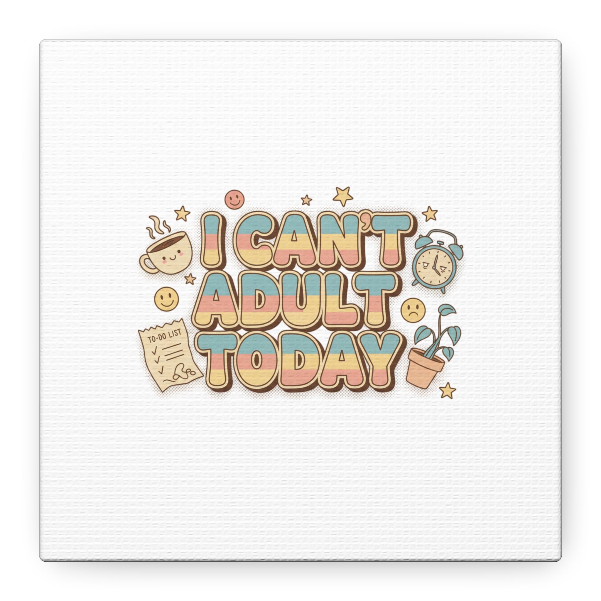 I Can't Adult Today Canvas, low-stakes humor wall art | retro bubbly typography