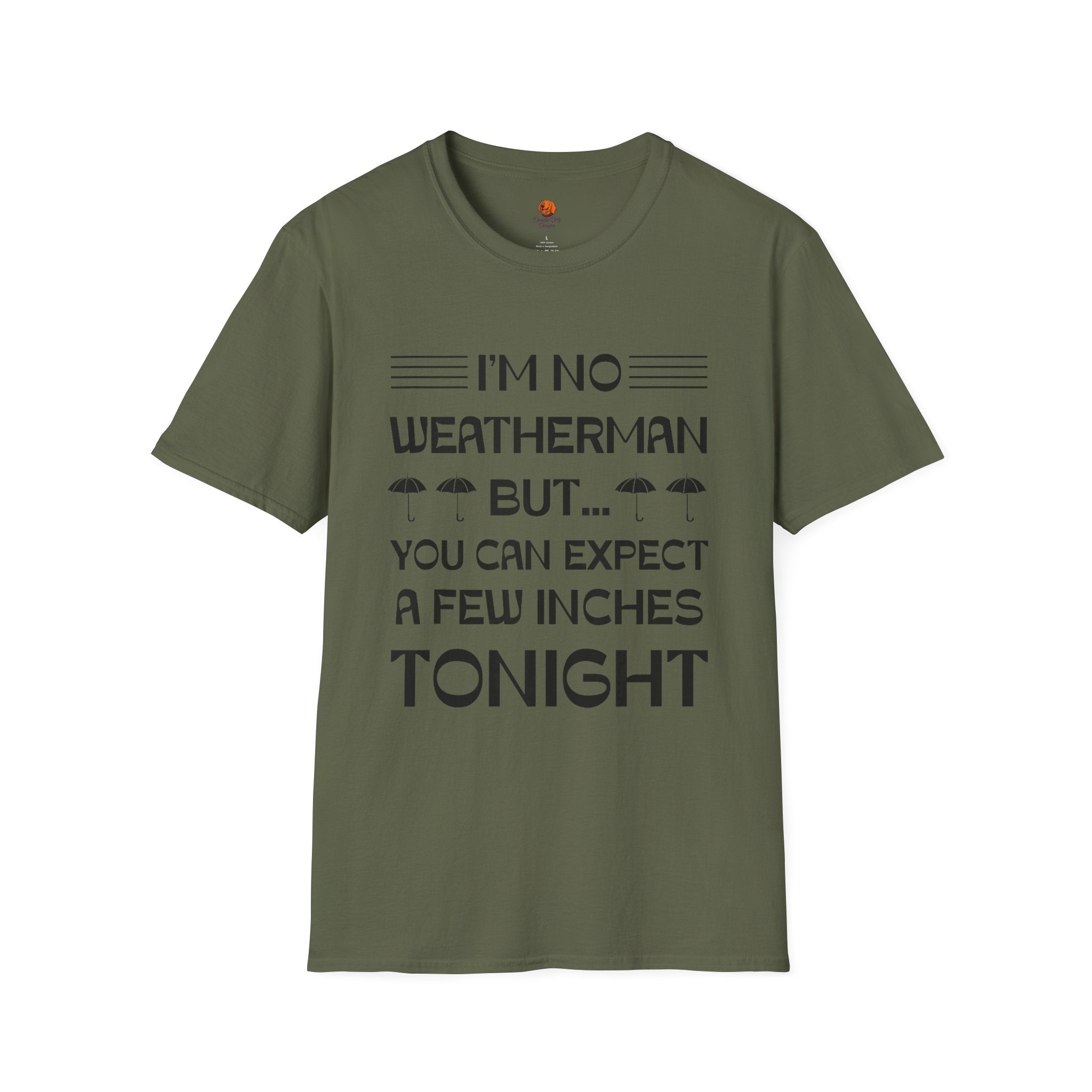 I'm No Weatherman But... You Can Expect A Few Inches Tonight T-Shirt