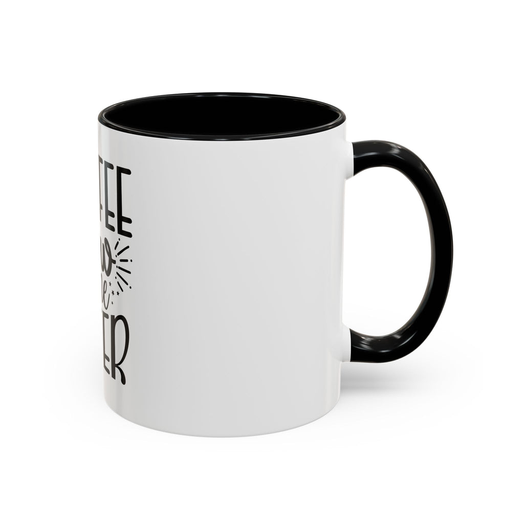 Coffee Now, Wine Later Accent Mug (11/15oz)