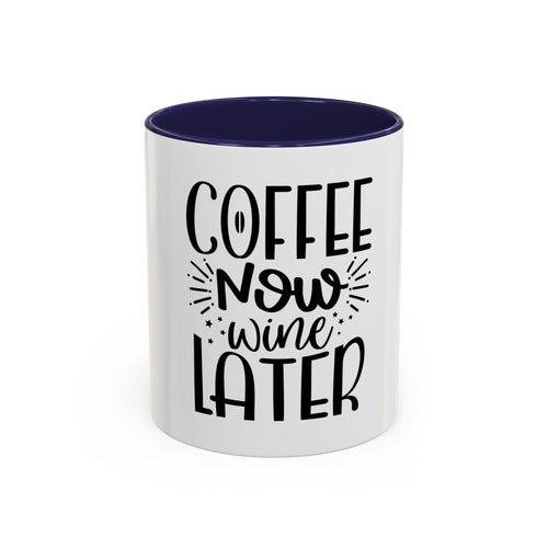 Coffee Now, Wine Later Accent Mug (11/15oz)