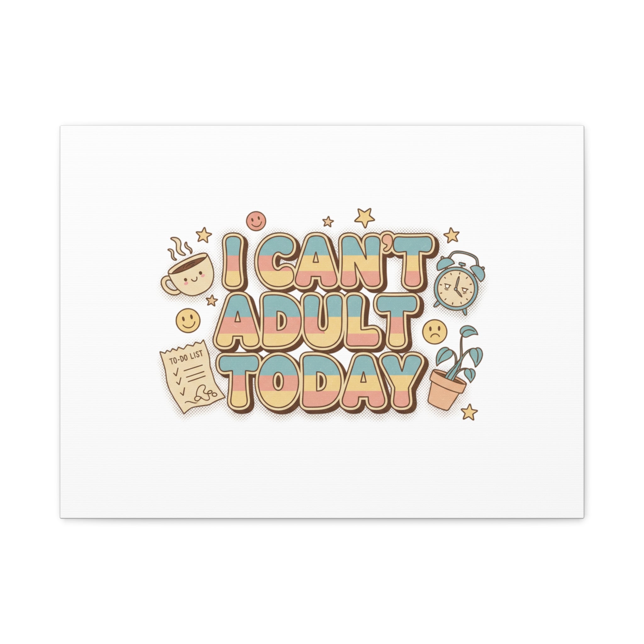 I Can't Adult Today Canvas, low-stakes humor wall art | retro bubbly typography