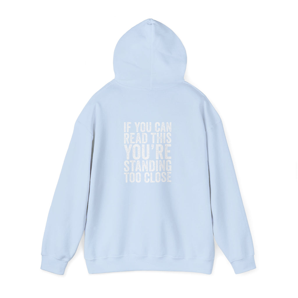 Hoodie — If you can read this you are standing too close