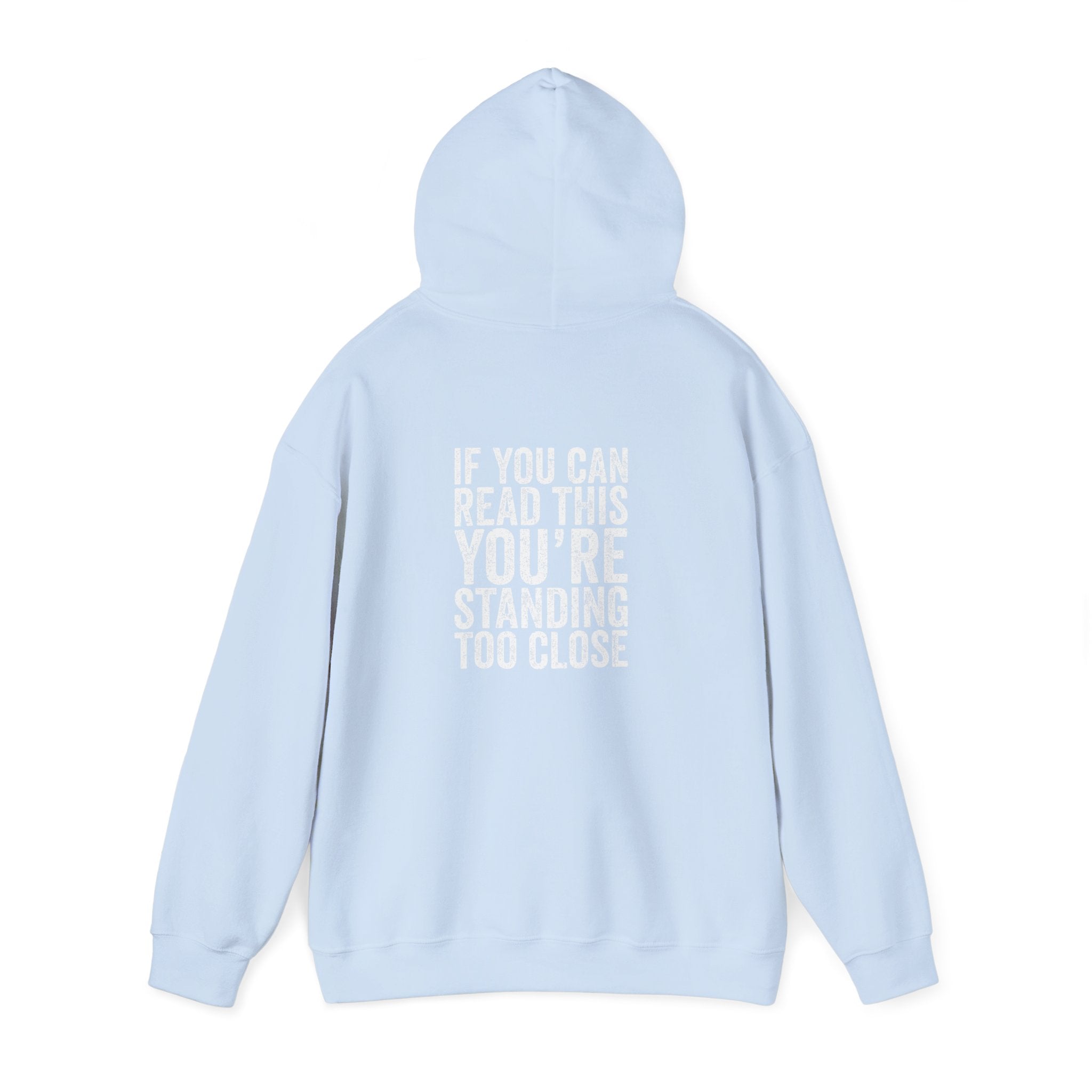 Hoodie — If you can read this you are standing too close
