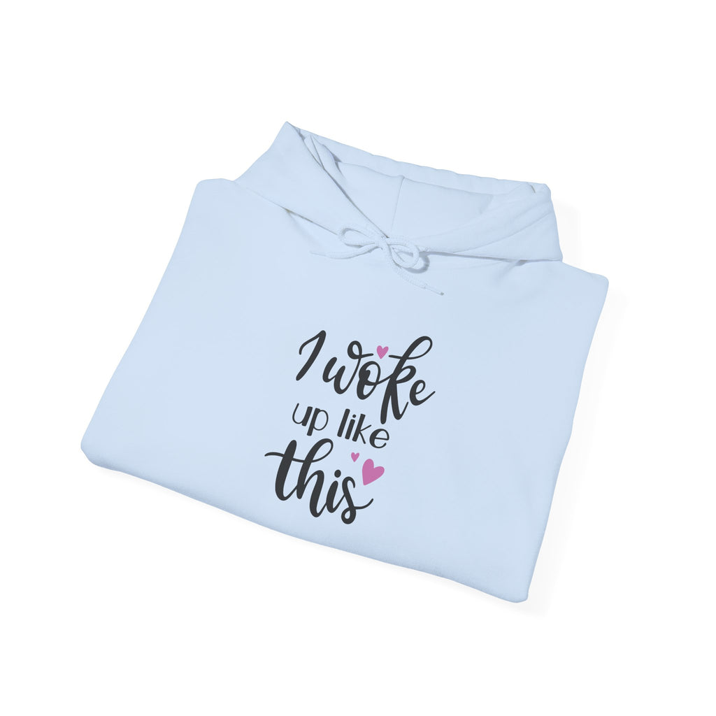 'I Woke Up Like This' Hoodie - Cute Feminine Graphic Pullover