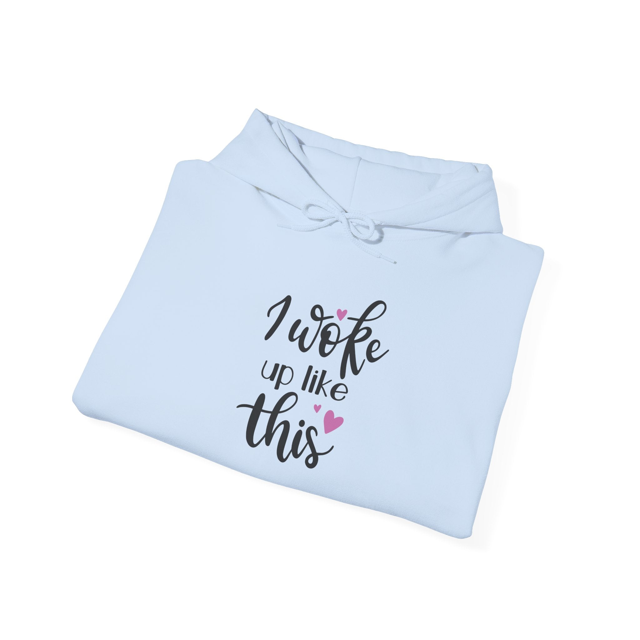 'I Woke Up Like This' Hoodie - Cute Feminine Graphic Pullover